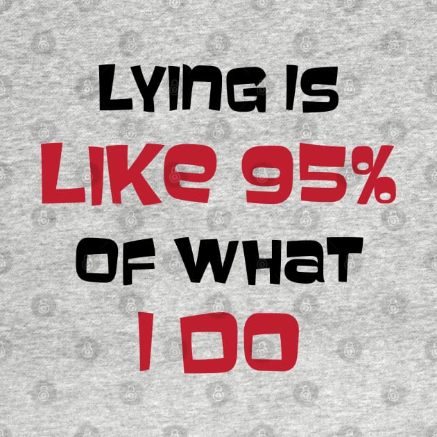 Lying is Like 95% Of What I Do by Venus Complete